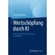 Wertschopfung durch KI: Chancen fur Unternehmen und Gesellschaft