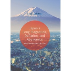 Japan's Long Stagnation, Deflation, and Abenomics: Mechanisms and Lessons