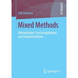 Mixed Methods: Methodologie, Forschungsdesigns und Analyseverfahren