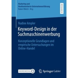 Keyword-Design in der Suchmaschinenwerbung: Konzeptionelle Grundlagen und empirische Untersuchungen im Online-Handel