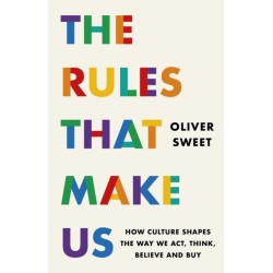 The Rules That Make Us: How Culture Shapes the Way We Act, Think, Believe and Buy