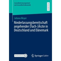 Niederlassungsbereitschaft angehender (Fach-)Arzte in Deutschland und Danemark