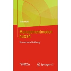 Managementmoden nutzen: Eine sehr kurze Einfuhrung