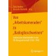 Von „Arbeitskameraden“ zu „Badoglioschweinen“: Italienische Arbeitskrafte in der NS-Kriegswirtschaft 1938-1945