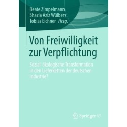 Von Freiwilligkeit zur Verpflichtung: Sozial-okologische Transformation in den Lieferketten der deutschen Industrie?