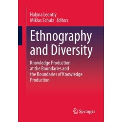 Ethnography and Diversity: Knowledge Production at the Boundaries and the Boundaries of Knowledge Production