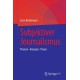 Subjektiver Journalismus: Theorie - Konzept - Praxis