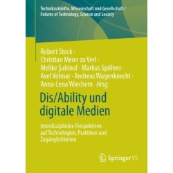 Dis/Ability und digitale Medien: Interdisziplinare Perspektiven auf Technologien, Praktiken und Zuganglichkeiten