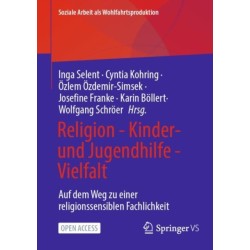 Religion - Kinder- und Jugendhilfe - Vielfalt: Auf dem Weg zu einer religionssensiblen Fachlichkeit