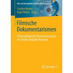 Filmische Dokumentarismen: Filmsoziologische Neuvermessungen im Zeichen digitaler Kulturen