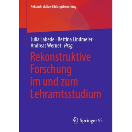 Rekonstruktive Forschung im und zum Lehramtsstudium