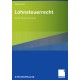 Lohnsteuerrecht: Recht, Steuern, Beratung