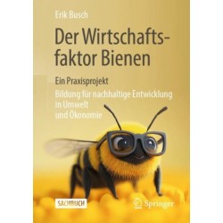 Der Wirtschaftsfaktor Bienen – ein Praxisprojekt: Bildung fur nachhaltige Entwicklung in Umwelt und Okonomie