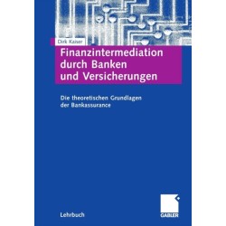 Finanzintermediation durch Banken und Versicherungen: Die theoretischen Grundlagen der Bankassurance