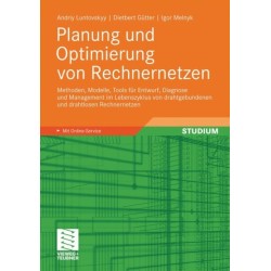 Planung und Optimierung von Rechnernetzen: Methoden, Modelle, Tools fur Entwurf, Diagnose und Management im Lebenszyklus von drahtgebundenen und drahtlosen Rechnernetzen