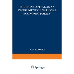 Foreign Capital as an Instrument of National Economic Policy: A Study Based on the Experience of East European Countries between the World Wars