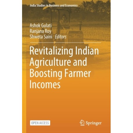 Revitalizing Indian Agriculture and Boosting Farmer Incomes