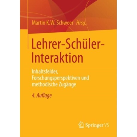 Lehrer-Schuler-Interaktion: Inhaltsfelder, Forschungsperspektiven und methodische Zugange
