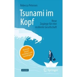 Tsunami im Kopf – Burnout besser verstehen und bewaltigen: Neue Zugange fur eine resiliente Gesellschaft