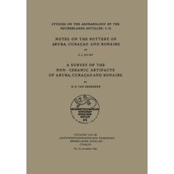 Notes on the Pottery of Aruba, Curacao and Bonaire/a Survey of the Non-Ceramic Artifacts of Aruba, Curacao and Bonaire