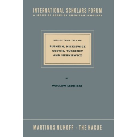 Bits of Table Talk on Pushkin, Mickiewicz Goethe, Turgenev and Sienkiewicz