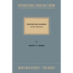 Maximillian Harden: Censor Germaniae the Critic in Opposition from Bismarck to the Rise of Nazism