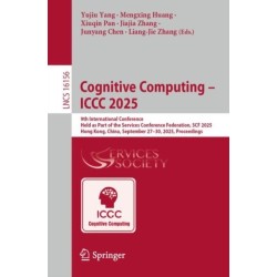 Cognitive Computing - ICCC 2025: 9th International Conference, Held as Part of the Services Conference Federation, SCF 2025, Hong Kong, China, September 27–30, 2025, Proceedings