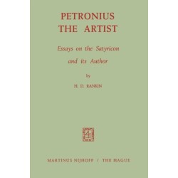 Petronius the Artist: Essays on the Satyricon and its Author