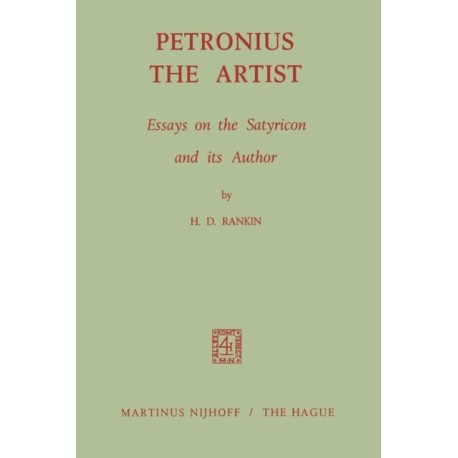 Petronius the Artist: Essays on the Satyricon and its Author