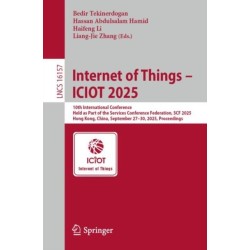 Internet of Things – ICIOT 2025: 10th International Conference, Held as Part of the Services Conference Federation, SCF 2025, Hong Kong, China, September 27–30, 2025, Proceedings