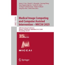 Medical Image Computing and Computer Assisted Intervention – MICCAI 2025: 28th International Conference, Daejeon, South Korea, September 23–27, 2025, Proceedings, Part XV