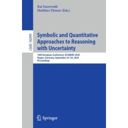 Symbolic and Quantitative Approaches to Reasoning with Uncertainty: 18th European Conference, ECSQARU 2025, Hagen, Germany, September 23–26, 2025, Proceedings