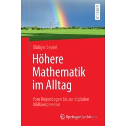 Hohere Mathematik im Alltag: Vom Regenbogen bis zur digitalen Bildkompression