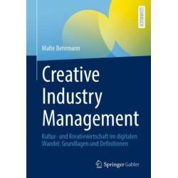 Creative Industry Management: Kultur- und Kreativwirtschaft im digitalen Wandel: Grundlagen und Definitionen