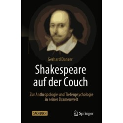 Shakespeare auf der Couch: Zur Anthropologie und Tiefenpsychologie in seiner Dramenwelt