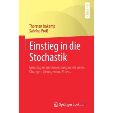 Einstieg in die Stochastik: Grundlagen und Anwendungen mit vielen Ubungen, Losungen und Videos