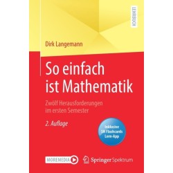 So einfach ist Mathematik - Zwolf Herausforderungen im ersten Semester