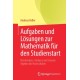 Aufgaben und Losungen zur Mathematik fur den Studienstart: Bruckenkurs, Analysis und Lineare Algebra fur Hochschulen