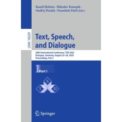 Text, Speech, and Dialogue: 28th International Conference, TSD 2025, Erlangen, Germany, August 25–28, 2025, Proceedings, Part I