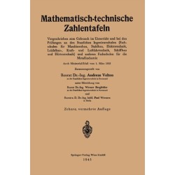 Mathematisch-technische Zahlentafeln: Vorgeschrieben zum Gebrauch im Unterricht und bei den Prufungen an den Staatlichen Ingenieurschulen (Fachschulen fur Maschinenbau, Stahlbau, Elektrotechnik, Leichtbau-, Kraft- und Luftfahrttechnik, Schiffbau und Hutte