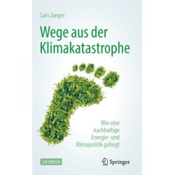Wege aus der Klimakatastrophe: Wie eine nachhaltige Energie- und Klimapolitik gelingt