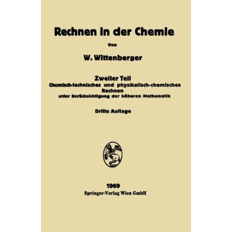 Rechen in der Chemie: Chemisch-technisches und physikalisch-chemisches Rechnen unter Berucksichtigung der hoheren Mathematik. Vol. 2