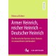 Armer Heinrich, reicher Heinrich - Deutscher Heinrich: Die literarische Karriere eines Namens im neunzehnten Jahrhundert