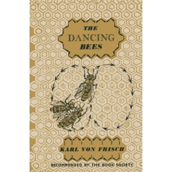 The Dancing Bees: An Account of the Life and Senses of the Honey Bee