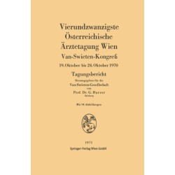 Vierundzwanzigste Osterreichische Arztetagung Wien: Van-Swieten-Kongreß, 19. Oktober bis 24. Oktober 1970. Tagungsbericht