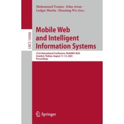 Mobile Web and Intelligent Information Systems: 21st International Conference, MobiWIS 2025, Istanbul, Turkiye, August 11–13, 2025, Proceedings