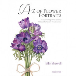 A-Z of Flower Portraits: An Illustrated Guide to Painting 40 Beautiful Flowers in Watercolour