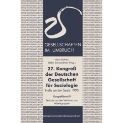27. Kongreß der Deutschen Gesellschaft fur Soziologie. Gesellschaften im Umbruch: Sektionen und Arbeitsgruppen