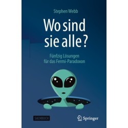 Wo sind sie alle?: Funfzig Losungen fur das Fermi-Paradoxon