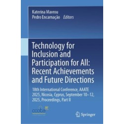 Technology for Inclusion and Participation for All: Recent Achievements and Future Directions: 18th International Conference, AAATE 2025, Nicosia, Cyprus, September 10-12, 2025, Proceedings, Part II